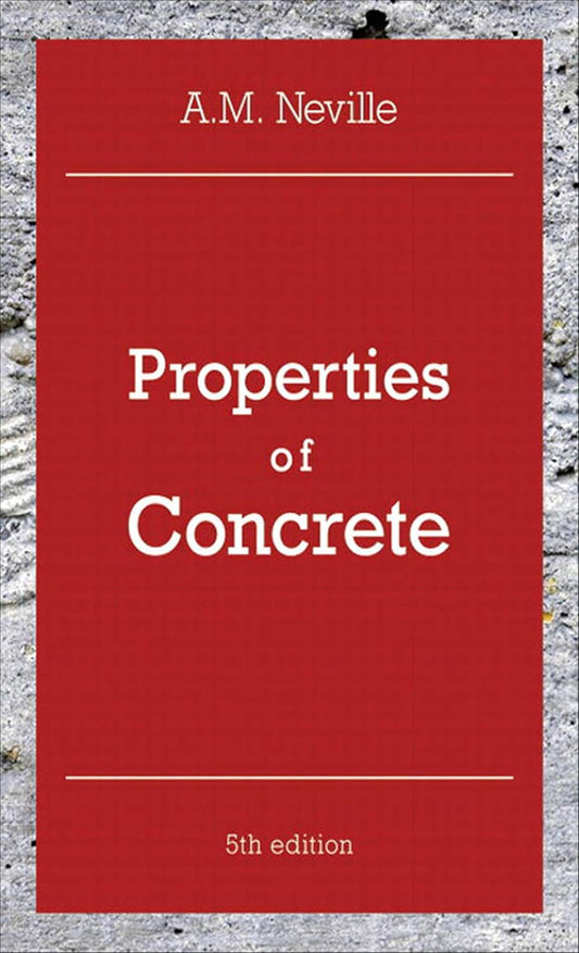 Properties of Concrete 5th Edition by A. M. Neville Paperback Engineering Book - Brand New Pearson Education