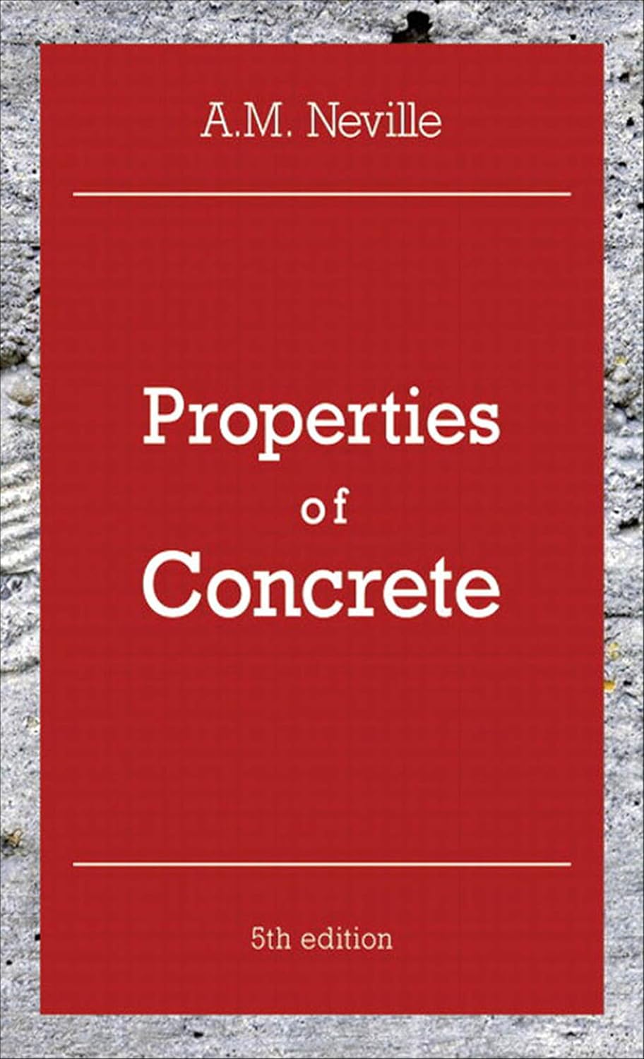 Properties of Concrete 5th Edition by A. M. Neville Paperback Engineering Book - Brand New Pearson Education